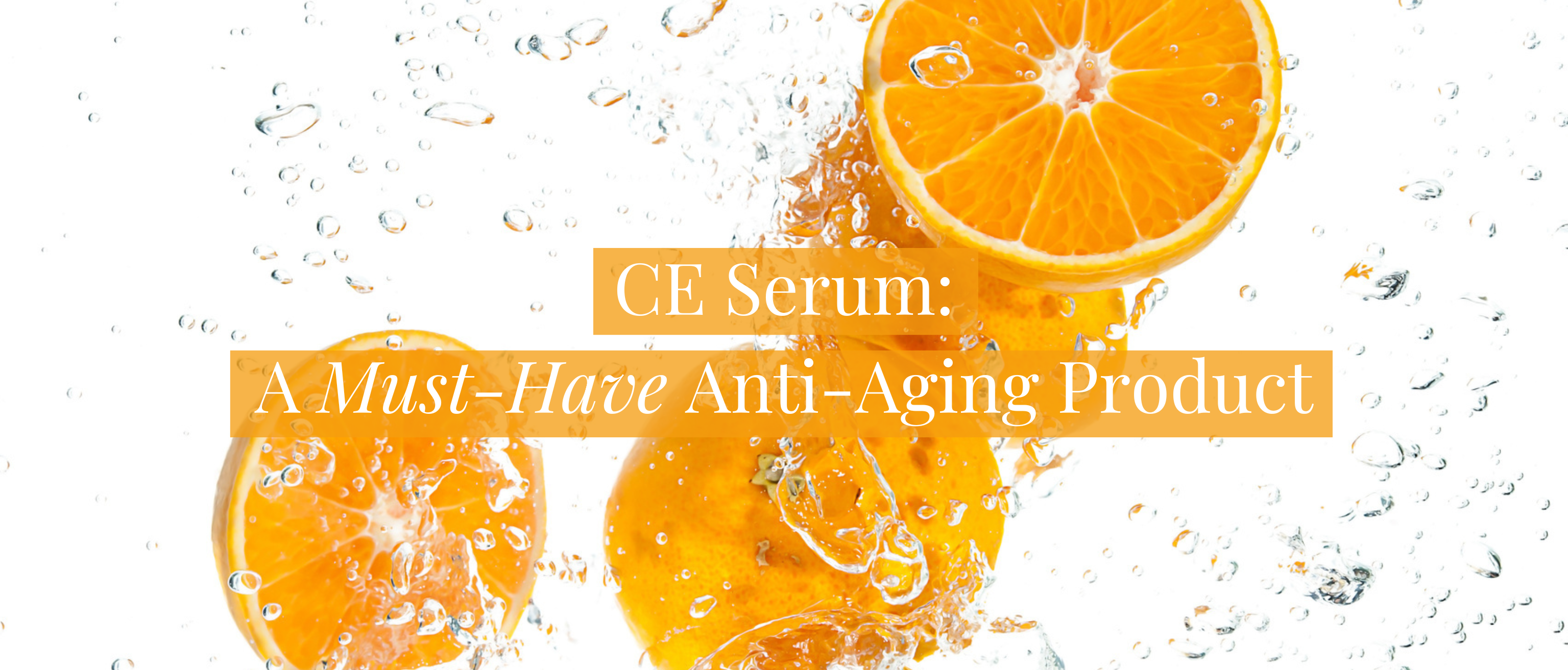 CE Serum: A Must-Have Anti-Aging Product