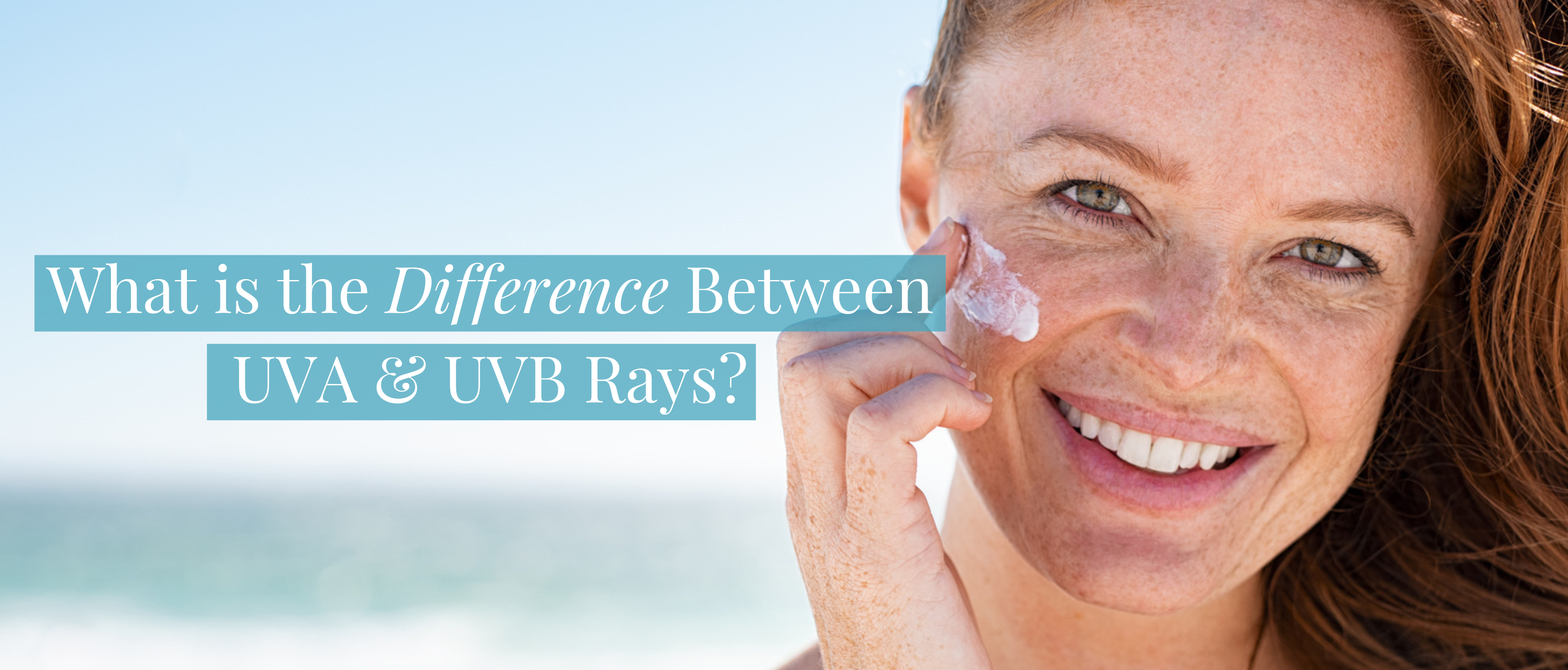 What is the Difference Between UVA and UVB Rays?